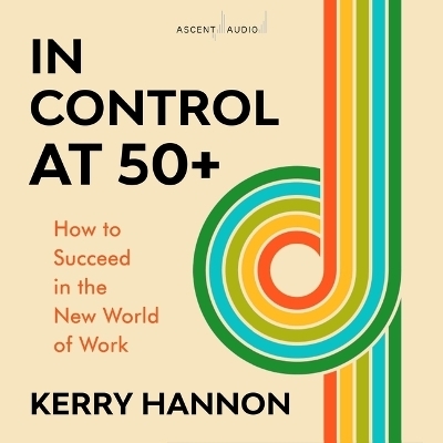 In Control at 50-Plus - Kerry Hannon