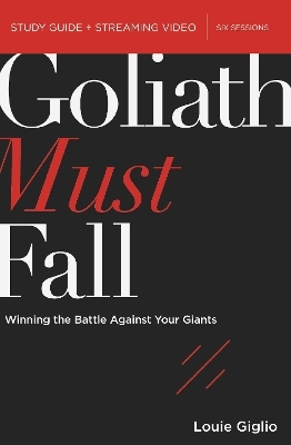 Goliath Must Fall Bible Study Guide plus Streaming Video - Louie Giglio