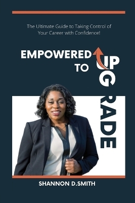 Empowered to Upgrade - Shannon Smith