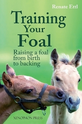 Training Your Foal - Renate Ettl