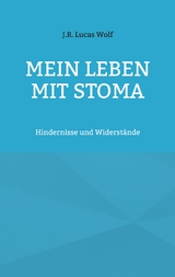 Mein Leben mit Stoma - J.R. Lucas Wolf