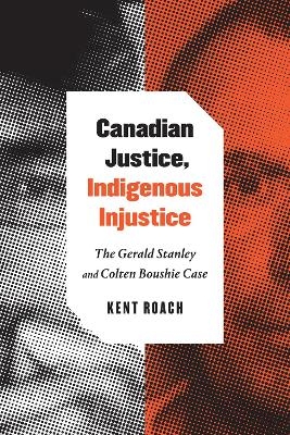 Canadian Justice, Indigenous Injustice - Kent Roach