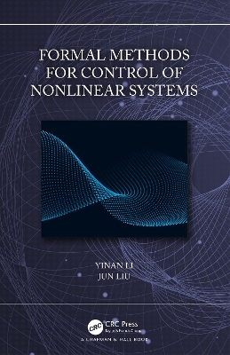 Formal Methods for Control of Nonlinear Systems - Yinan Li, Jun Liu