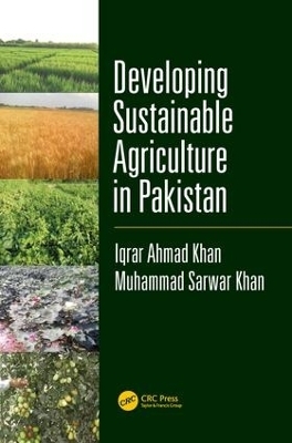 Developing Sustainable Agriculture in Pakistan - Iqrar Ahmad Khan, Muhammad Sarwar Khan