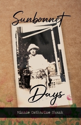 Sunbonnet Days - Minnie Catharine Shank, Kimberly Allison Conroy