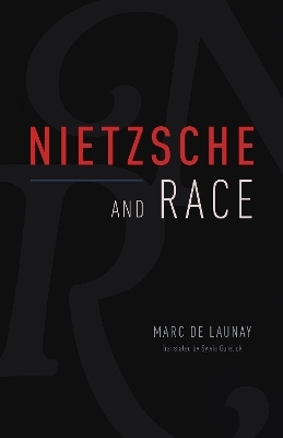 Nietzsche and Race - Marc de Launay