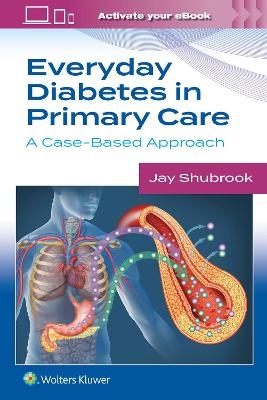 Everyday Diabetes in Primary Care - Jay H. Shubrook