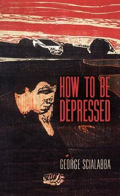 How To Be Depressed - George Scialabba