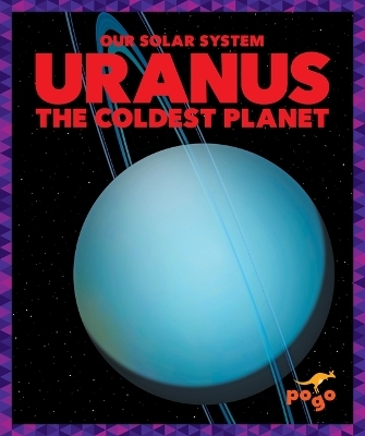 Uranus: The Coldest Planet - Mari C Schuh