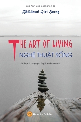 THE ART OF LIVING - NGHỆ THUẬT SỐNG (Bilingual language - Gioi Huong Bhikkhuni