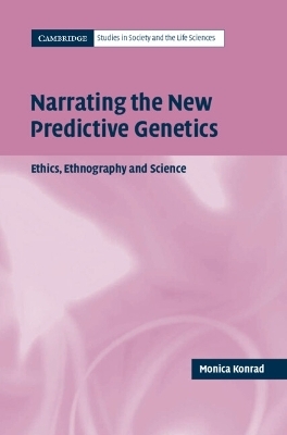 Narrating the New Predictive Genetics - Monica Konrad