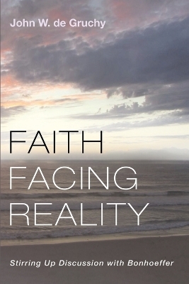 Faith Facing Reality - John W De Gruchy