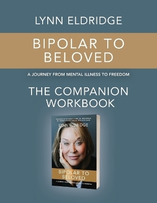 Bipolar to Beloved - Lynn Eldridge