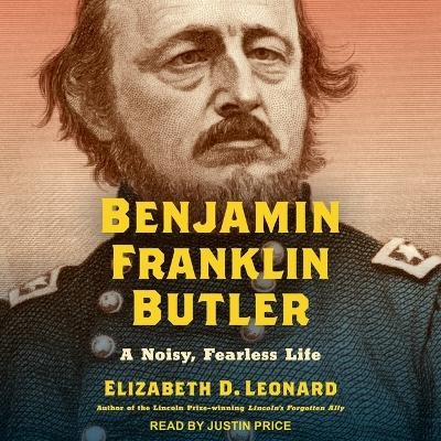 Benjamin Franklin Butler - Elizabeth D Leonard