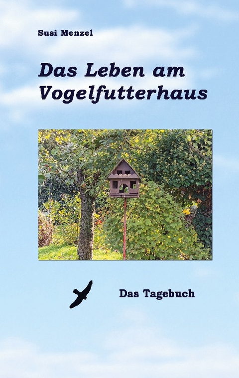 Das Leben am Vogelfutterhaus - Das Tagebuch - Susi Menzel