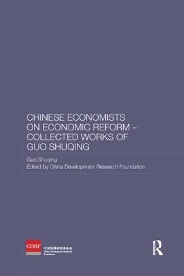 Chinese Economists on Economic Reform - Collected Works of Guo Shuqing - Guo Shuqing