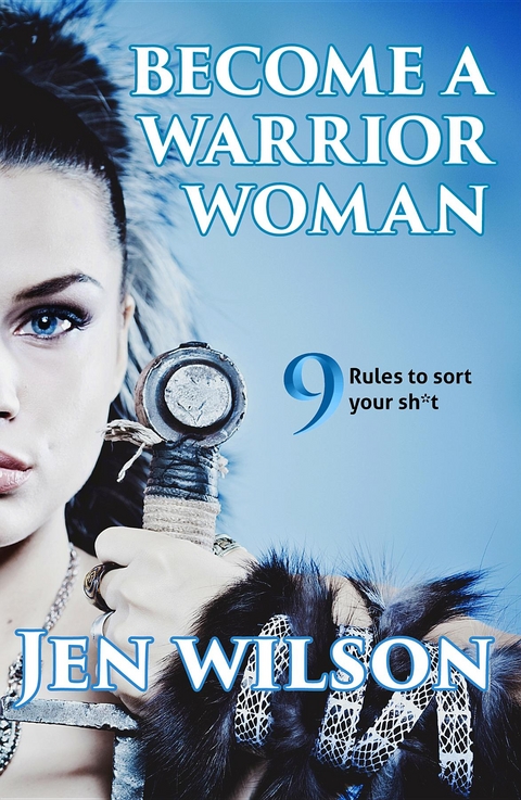 Become A Warrior Woman - Jen Wilson