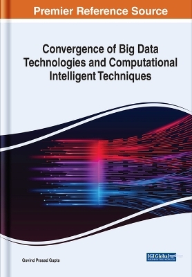 Convergence of Big Data Technologies and Computational Intelligent Techniques - 