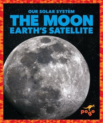 The Moon: Earth's Satellite - Mari C Schuh