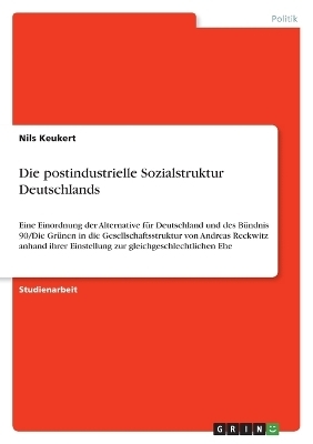 Die postindustrielle Sozialstruktur Deutschlands - Nils Keukert