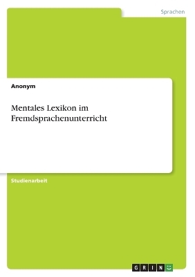 Mentales Lexikon im Fremdsprachenunterricht -  Anonymous