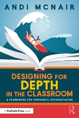 Designing for Depth in the Classroom - Andi McNair