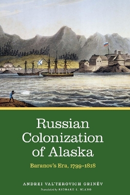 Russian Colonization of Alaska - Andrei Val’terovich Grinëv