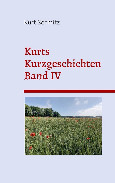 Kurts Kurzgeschichten Band IV - Kurt Schmitz