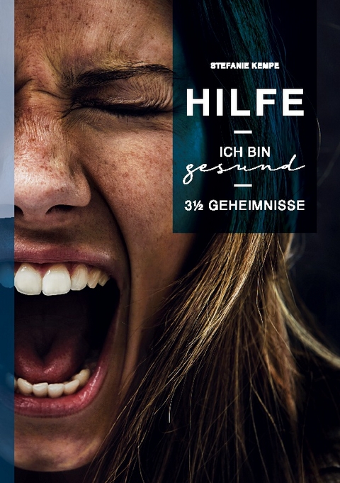 Hilfe, ich bin gesund! - Stefanie Kempe