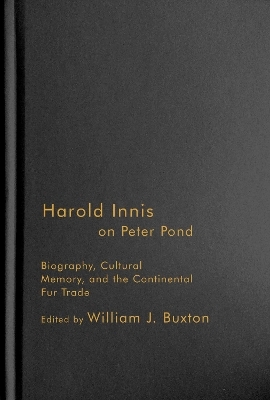 Harold Innis on Peter Pond - William J. Buxton