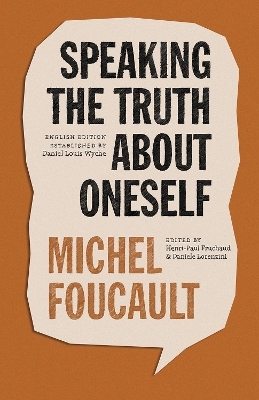 Speaking the Truth about Oneself - Michel Foucault