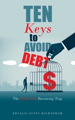 Ten Keys to Avoid Debt - Phyllis Tufts Hightower