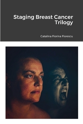 Staging Breast Cancer Trilogy - Catalina Florina Florescu