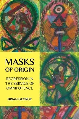 Masks of Origin - Brian George