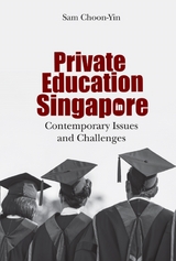 PRIVATE EDUCATION IN SINGAPORE - Choon-Yin Sam