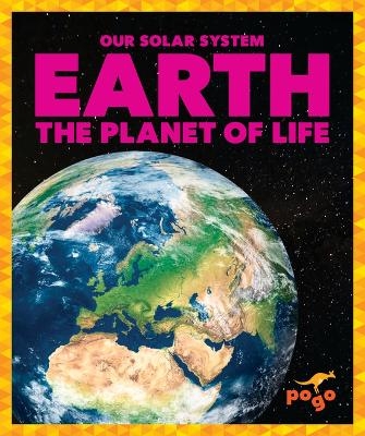 Earth: The Planet of Life - Mari C Schuh