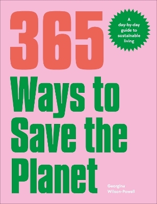 365 Ways to Save the Planet - Georgina Wilson-Powell