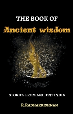 The Book of Ancient Wisdom - R Radhakrishnan