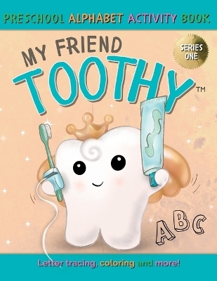 My Friend Toothy - Preschool Alphabet Activity Book - Stacey LaViolette