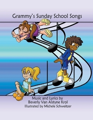 Grammy's Sunday School Songs - Beverly Van Alstyne Krol