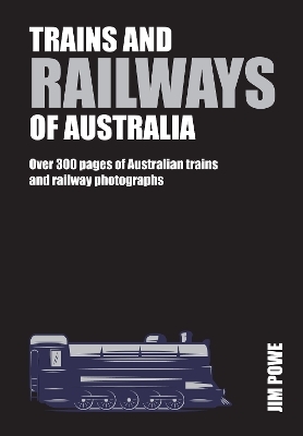 Trains and Railways of Australia - Jim Powe