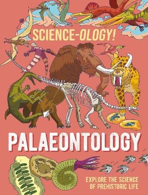 Science-ology!: Palaeontology - Anna Claybourne