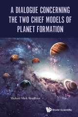 DIALOGUE CONCERNING THE TWO CHIEF MODELS OF PLANET FORMATION - Michael Mark Woolfson