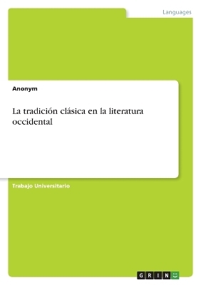 La tradiciÃ³n clÃ¡sica en la literatura occidental -  Anonymous