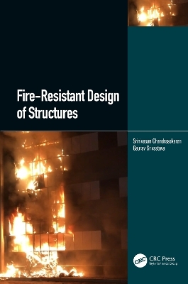 Fire-Resistant Design of Structures - Srinivasan Chandrasekaran, Gaurav Srivastava