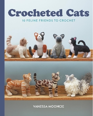 Crocheted Cats - Vanessa Mooncie