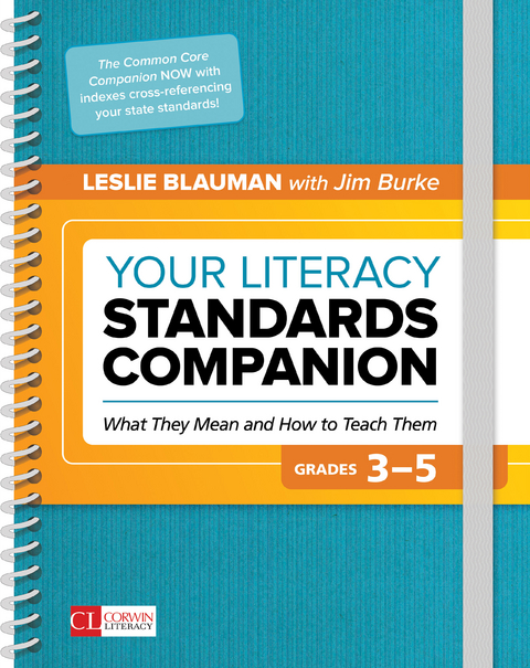 Your Literacy Standards Companion, Grades 3-5 : What They Mean and How to Teach Them -  Leslie A. (National and International Literacy Consultant) Blauman, Burlingame Jim (Burlingame High School  CA) Burke