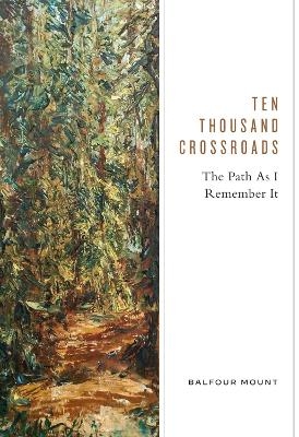 Ten Thousand Crossroads - Balfour Mount