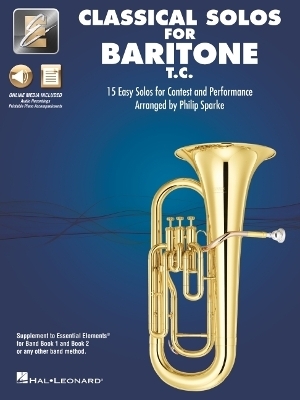 Essential Elements Classical Solos for Baritone T.C.: 15 Easy Solos for Contest & Performance with Online Audio & Printable Piano Accompaniments