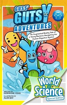 Guss' Gutsy Adventures: An Augmented Reality Tale Of A Young Bacteria Navigating The Human Digestive System - Germaine Yong